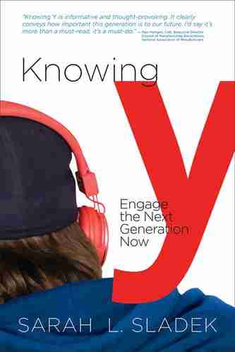 Know Y - Engage the Next Generation Now by Sarah Sladek